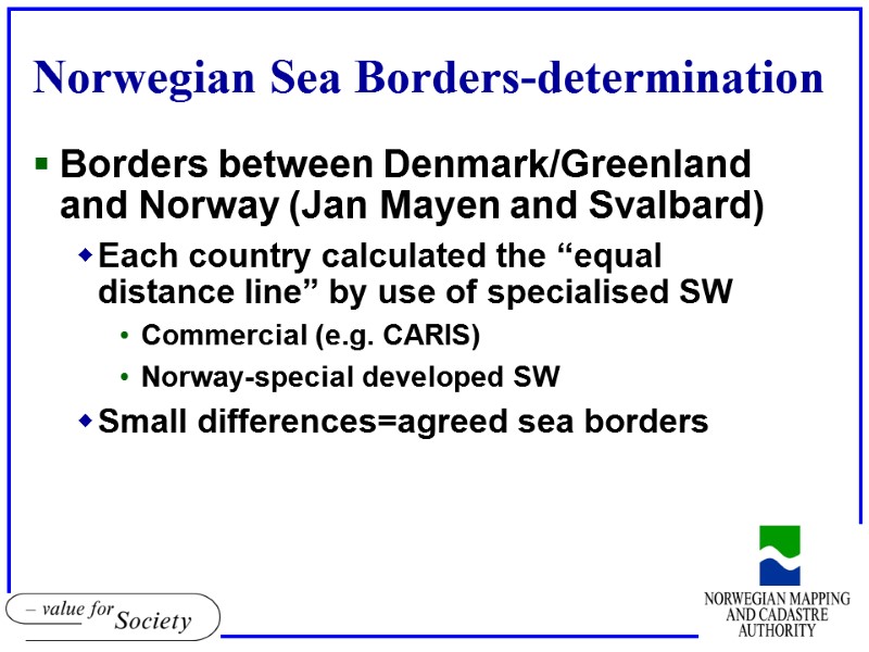 Norwegian Sea Borders-determination Borders between Denmark/Greenland and Norway (Jan Mayen and Svalbard) Each country
